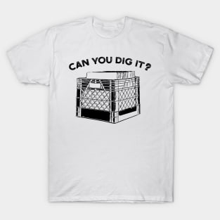 Vinyl Record Crate Can You Dig It T-Shirt